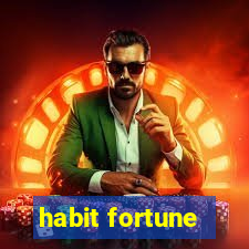 habit fortune